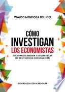 Libro Cómo investigan los economistas. Guía para elaborar y desarrollar un proyecto de investigación