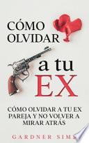 Cómo Olvidar a tu Ex