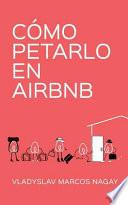 Cómo Petarlo En Airbnb