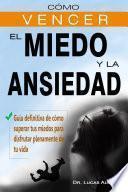 Libro Cómo vencer el Miedo y la Ansiedad