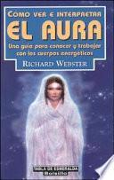 Como Ver E Interpretar El Aura