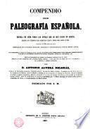Compendio de Paleografía Española o escuela de leer todas las letras que se han usado en España...hasta fines del s. XVIII