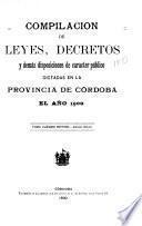 Compilación de leyes, decretos, acuerdos de la Exma. Cámara de Justicia y demás disposiciones de carácter público dictadas en la Provincia de Córdoba