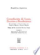 Compilación de leyes, decretos y resoluciones, recopilados y clasificados