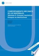 Comportamiento mecánico de los materiales. Volumen II. Ensayos mecánicos. Ensayos no destructivos