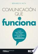 Comunicación que funciona. Claves para triunfar en la vida y en la profesión desde la comunicación