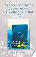 Conoce Los Efectos De Un Amarre O Hechizo De Amor