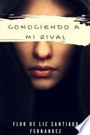 Conociendo a mi Rival
