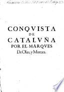 Conquista de Cataluna por el Marques de Olias y Mortara