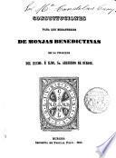 Constituciones para los monasterios de monjas benedictinas de la filiación. Del Excmo. Sr. Arzobispo de Burgos