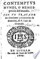 Contemptus Mundi, o Menos precio del mundo, con un tratado de Oraciones y exercicios de devocion, de F. Luis de Granada