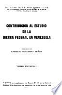 Contribución al estudio de la guerra federal en Venezuela: La genesís de la revolución