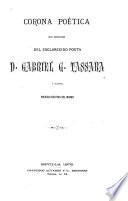 Corona poética en honor del esclarecido poeta D. Gabriel G. Tassara y algunas poesias inéditas del mismo