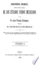 Correspondencia diplomática cambiada entre el gobierno de los Estaos unidos mexicanos y los de varias potencias extranjeras