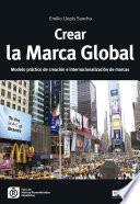 Crear la Marca Global Modelo pràctico de creación e internacionalización de marcas