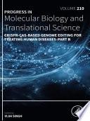 CRISPR-Cas-Based Genome Editing for Treating Human Diseases - Part B