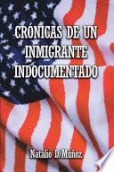 Crónicas de Un Inmigrante Indocumentado