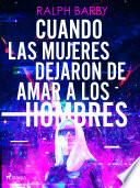 Libro Cuando las mujeres dejaron de amar a los hombres