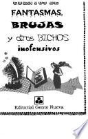 Cuentos de fantasmas, brujas y otros bichos inofensivos