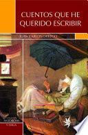 Cuentos que he querido escribir