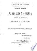 Cuestión de límites entre las provincias de San Luis y Córdoba. Convenio Ad referendum celebrado en 20 de Mayo último y notas cambiadas entre los comisionados