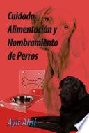 Cuidado, Alimentación y Nombramiento de Perros