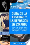 Cura de la ansiedad y la depresión En español/ Cure of anxiety and depression In Spanish