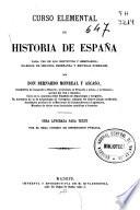Curso elemental de historia de España para uso de los institutos u los seminarios, colegios de Segunda Enseñanza y Escuelas Normales