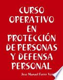 CURSO OPERATIVO EN PROTECCIÓN DE PERSONAS Y DEFENSA PERSONAL