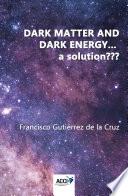 Dark matter and dark energy... a solution