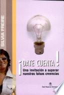 Date Cuenta Una invitacion a superar nuestras falsas creencias