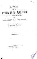 Datos para la historia de la revolucion de la interinidad y del advenimiento de la restauracion