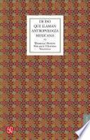 Libro De eso que llaman antropología mexicana
