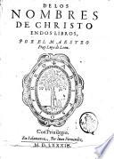 De los nombres de Christo en dos libros, por el maestro fray Luys de Leon