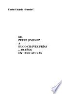 De Perez Jimenez a Hugo Chávez Frías--