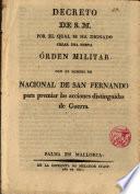Decreto de S. M. creando una Orden Militar con el nombre de Nacional de San Fernando para premiar las acciones distinguidas de Guerra