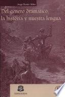 Del género dramático, la historia y nuestra lengua