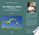 DEL MIEDO AL AMOR, A TRAVES DE LA PSICOLOGIA POSITIVA