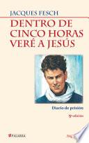 Dentro de cinco horas veré a Jesús