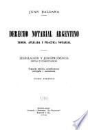 Derecho notarial argentino, teoría aplicada y práctica notarial