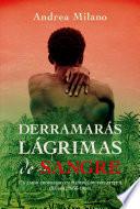 Derramarás lágrimas de sangre