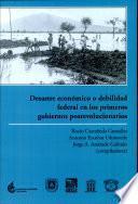 Desastre económico o debilidad federal en los primeros gobiernos posrevolucionarios