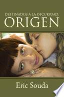 Destinados a la oscuridad: Origen