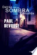DETRÁS DE UNA SOMBRA CONOCIDA