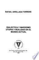 Dialéctica y marxismo, utopía y realidad en el mundo actual
