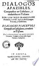 Dialogos apazibles compuestos en castellano y traduzidos en Toscano...
