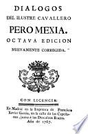 Dialogos del ilustre cavallero Pero Mexia. Octava edicion nuevamente corregida