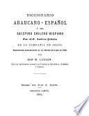 Diccionario araucano-español;ó sea, Calepino chileno-hispano
