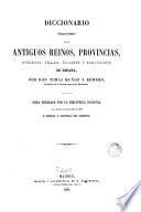 Diccionario bibliográfico-histórico de los antiguos reinos, provincias, ciudades, villas, iglesias y santuarios de España