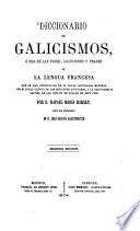 Diccionario de Galicismos, o sea de las voces, locuciones y frases or la lengua francesa